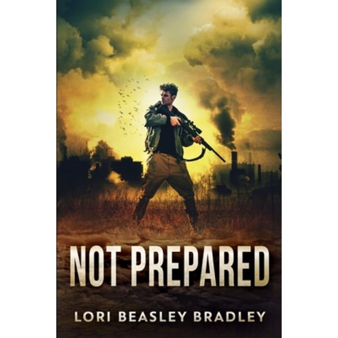 Not Prepared (The Prepared Series Book 1) Paperback, Blurb, English, 9781034778875