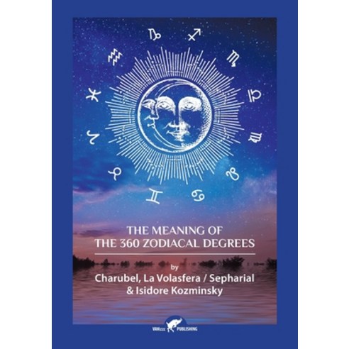 (영문도서) The Meaning of The 360 Zodiacal Degrees Paperback, Vamzzz Publishing, English, 9789492355683