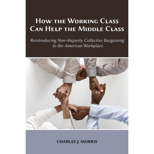 (영문도서) How the Working Class Can Help the Middle Class: Reintroducing Non-Majority Collective Bargai... Paperback, Vandeplas Pub., English, 9781600425011