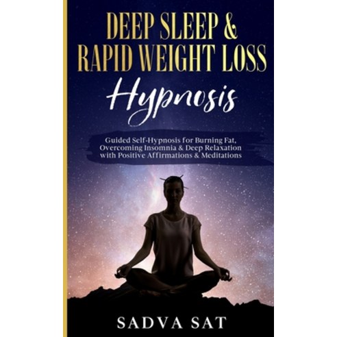 (영문도서) Deep Sleep & Rapid Weight Loss Hypnosis: Guided Self-Hypnosis for Burning Fat Overcoming Ins... Paperback, Sadva SAT, English, 9781088108925