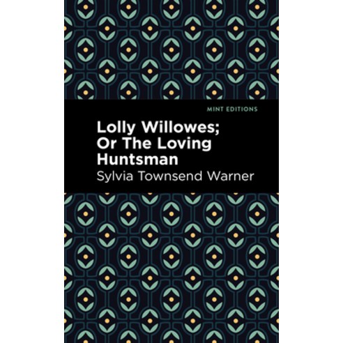 (영문도서) Lolly Willowes: Or the Loving Huntsman Hardcover, Mint Editions, English, 9798888975169