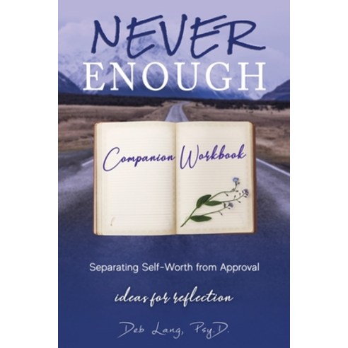 (영문도서) Never Enough: Separating Self-Worth from Approval Companion Workbook Paperback, Creating Choices PC, English, 9781737127437