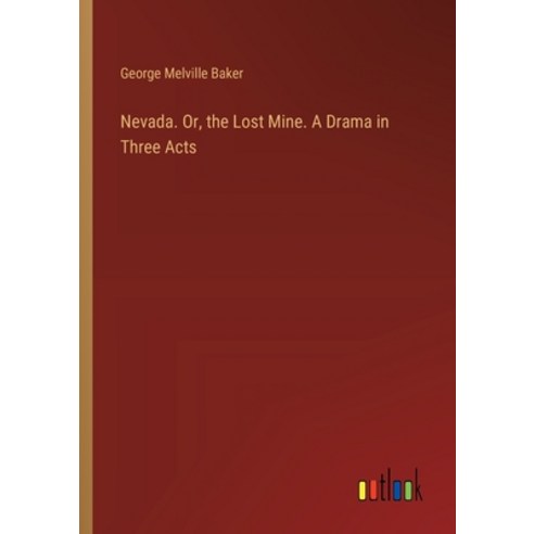 (영문도서) Nevada. Or the Lost Mine. A Drama in Three Acts Paperback, Outlook Verlag, English, 9783385411951