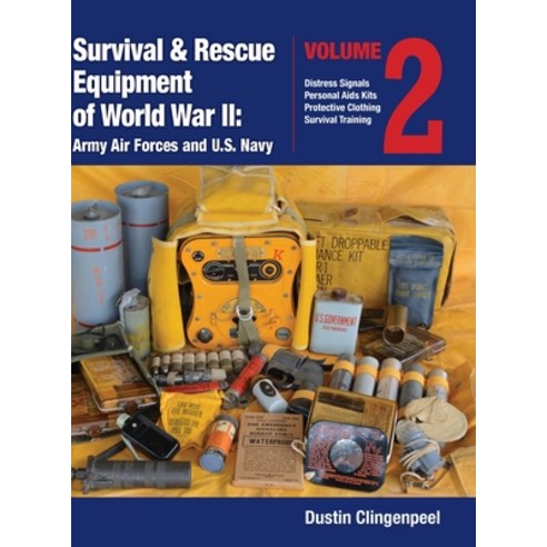 Survival & Rescue Equipment of World War II-Army Air Forces and U.S. Navy Vol.2 Hardcover, ELM Grove Publishing, English, 9781943492619