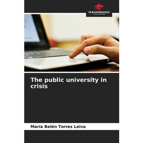 (영문도서) The public university in crisis Paperback, Our Knowledge Publishing, English, 9786206330936