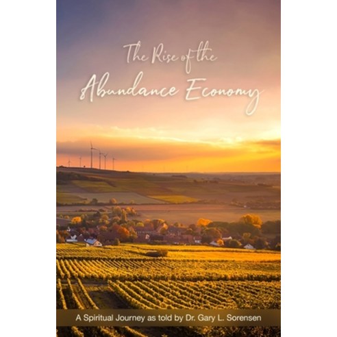 (영문도서) The Rise of the Abundance Economy: A Spiritual Journey as told ...