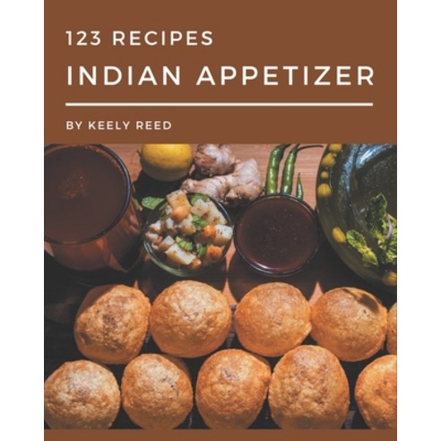 123 Indian Appetizer Recipes: Cook it Yourself with Indian Appetizer Cookbook! Paperback, Independently Published, English, 9798694307598