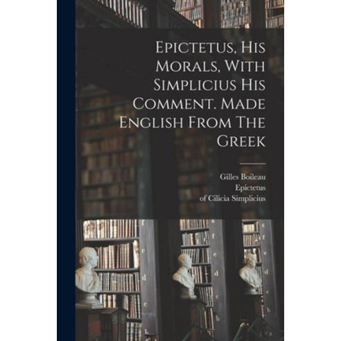 (영문도서) Epictetus His Morals With Simplicius His Comment. Made English From The Greek Paperback, Legare Street Press, 9781016181914