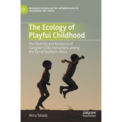 The Ecology of Playful Childhood: The Diversity and Resilience of Caregiver-Child Interactions Among... Hardcover, Palgrave MacMillan