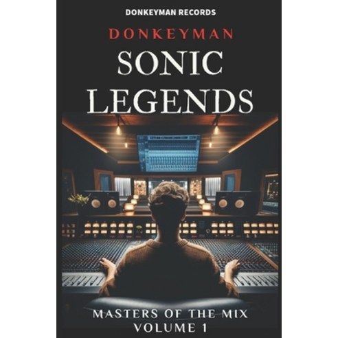 (영문도서) Sonic Legends: Masters of the Mix - Volume One Paperback, Independently Published, English, 9798321475294