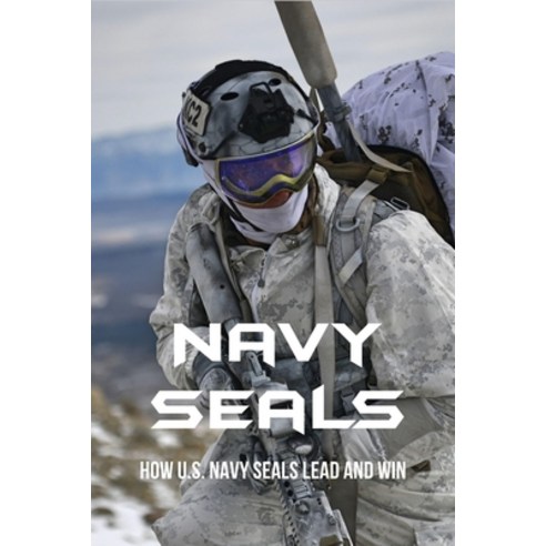Navy Seals: How U.S. Navy Seals Lead And Win: Book By Ex-Navy Seal Paperback, Independently Published, English, 9798737793005