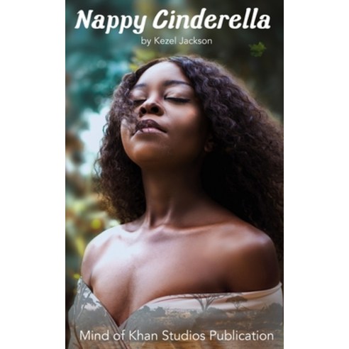 Nappy Cinderella: Love your Natural Features and Fight against Black Bias Paperback, Independently Published, English, 9798692682871