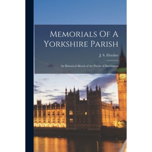 (영문도서) Memorials Of A Yorkshire Parish: an Historical Sketch of the Parish of Darrington Paperback, Legare Street Press, English, 9781014811431