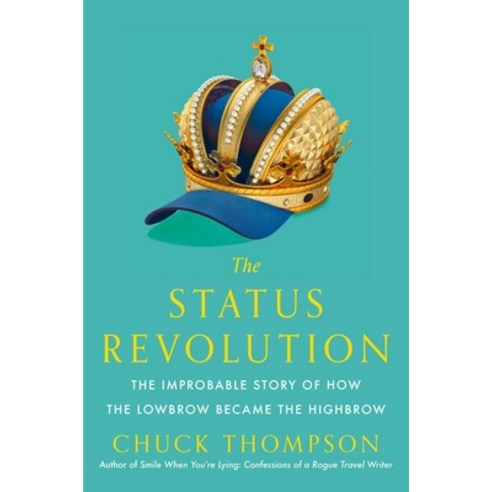 (영문도서) The Status Revolution: The Improbable Story of How the Lowbrow Became the Highbrow Hardcover, Simon & Schuster, English, 9781476764948