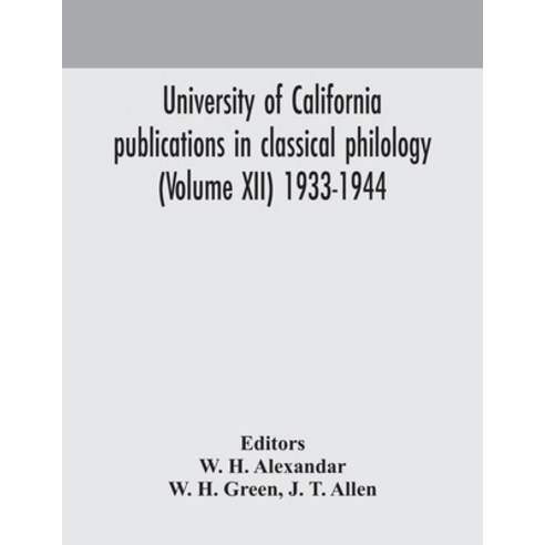 University of California publications in classical philology (Volume XII) 1933-1944 Paperback, Alpha Edition