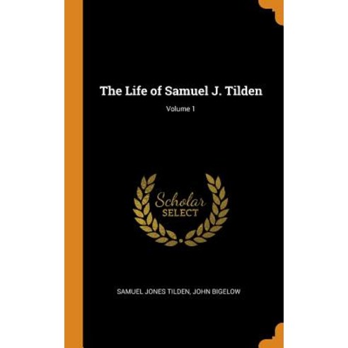 (영문도서) The Life of Samuel J. Tilden; Volume 1 Hardcover, Franklin Classics, English, 9780342219971