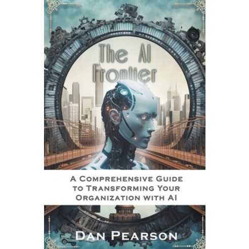 (영문도서) AI Unleashed: Prompt Engineering and Development for Business Transformation Paperback, Dan Pearson, English, 9798988409328