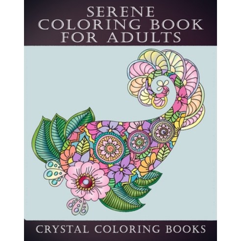 Serene Coloring Book For Adults: 40 Beautifully Drawn Serene Coloring Pages Designed To Help you Rel... Paperback, Independently Published
