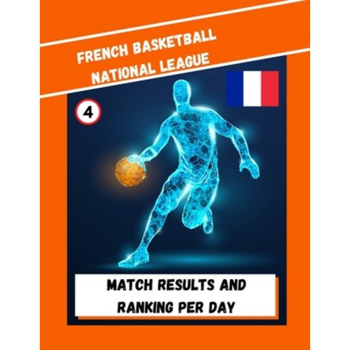 French Basketball National League: Match Results and Ranking Per Day Paperback, Independently Published, English, 9798550440766
