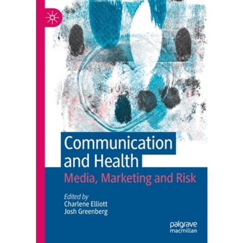 (영문도서) Communication and Health: Media Marketing and Risk Paperback, Palgrave MacMillan, English, 9789811642920