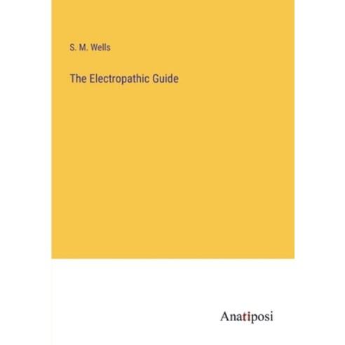 (영문도서) The Electropathic Guide Paperback, Anatiposi Verlag, English, 9783382810580