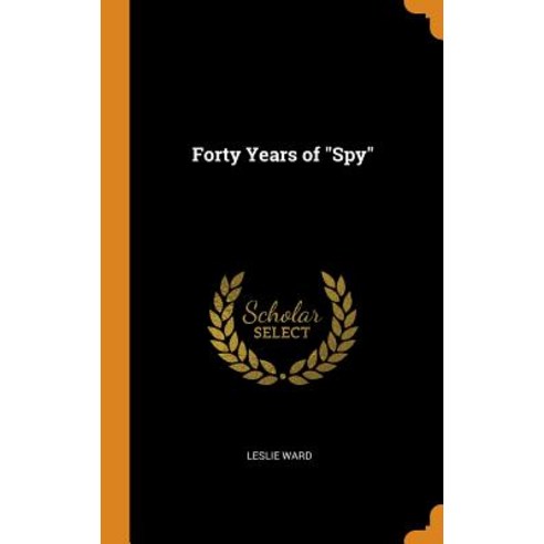 (영문도서) Forty Years of Spy Hardcover, Franklin Classics, English, 9780341987420