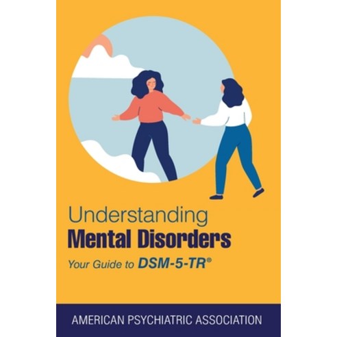 (영문도서) Understanding Mental Disorders: Your Guide to Dsm-5-Tr(r) Paperback, American Psychiatric Associ..., English, 9781615375219