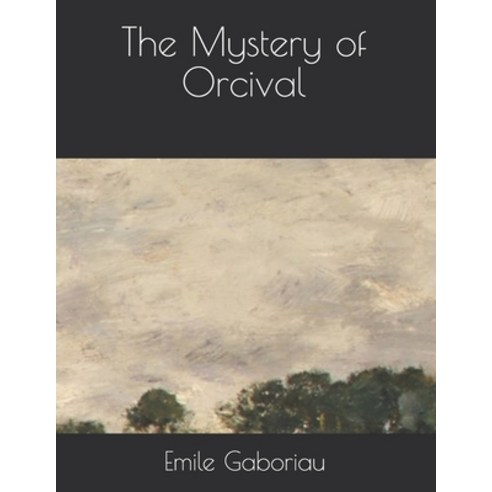 The Mystery of Orcival Paperback, Independently Published, English, 9798714487651