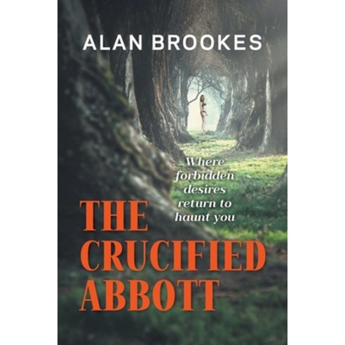 The Crucified Abbott: Where forbidden desires return to haunt you Paperback, New Generation Publishing, English, 9781800312432