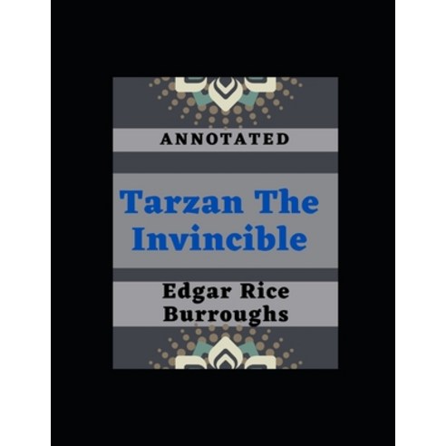 Tarzan the Invincible Annotated Paperback, Independently Published, English, 9798726292137