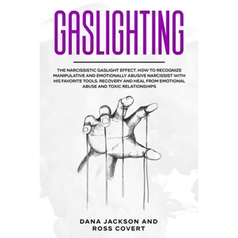 Gaslighting: The Narcissistic Gaslight Effect. How to Recognize Manipulative and Emotionally Abusive... Paperback, Rebolution, English, 9781914097157