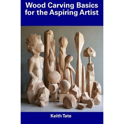 (영문도서) Wood Carving Basics for the Aspiring Artist Paperback, Independently Published, English, 9798857244951
