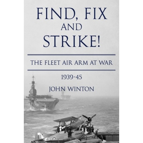 (영문도서) Find Fix and Strike!: The Fleet Air Arm at War 1939-45 Paperback, Sapere Books, English, 9781800555211