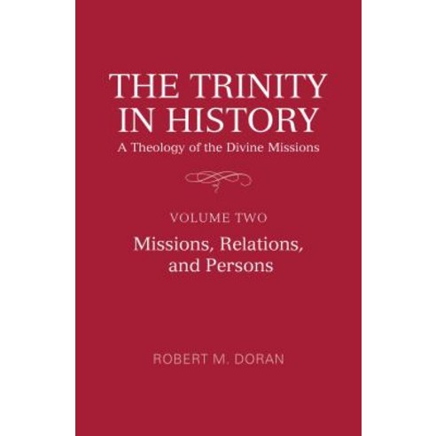 The Trinity in History: A Theology of the Divine Missions: Volume Two: Missions Relations and Persons Hardcover, University of Toronto Press, English, 9781487504830
