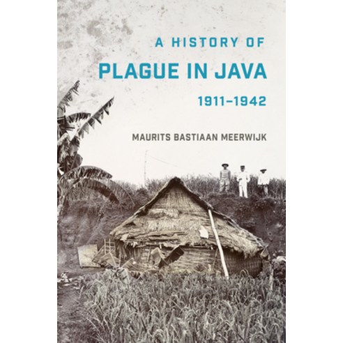 (영문도서) A History of Plague in Java 1911-1942 Hardcover, Southeast Asia Program Publ..., English, 9781501766824