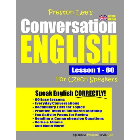 Preston Lee''s Conversation English For Czech Speakers Lesson 1 - 60 (British Version) Paperback, Independently Published
