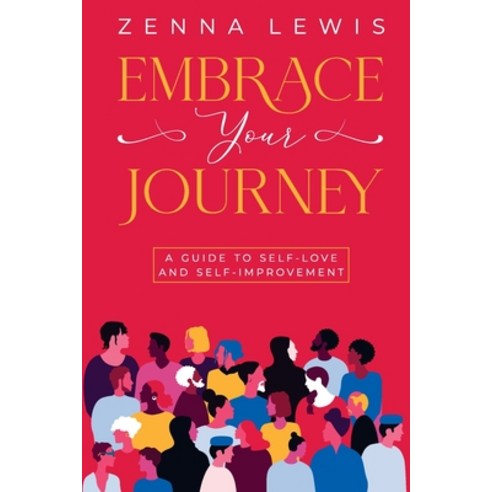 (영문도서) Embrace Your Journey: A Guide to Self-Love and Self-Improvement Paperback, Independently Published, English, 9798877091481