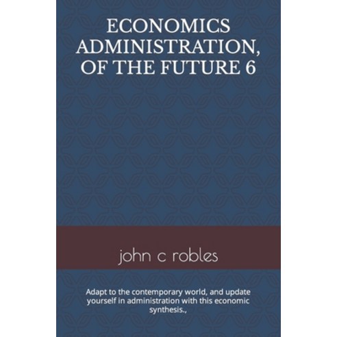 (영문도서) Economics Administration of the Future 6 Paperback, Independently Published, English, 9798850454524