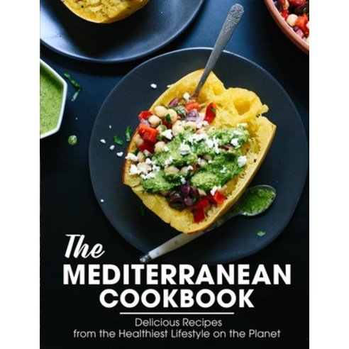 (영문도서) The Mediterranean Cookbook: Delicious Recipes from the Healthiest Lifestyle on the Planet Paperback, Independently Published, English, 9798533189743