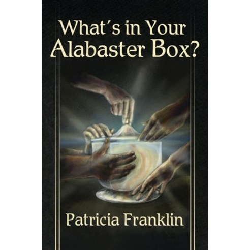(영문도서) What''s in Your Alabaster Box? Paperback, Dorrance Publishing Co., English, 9781637643259