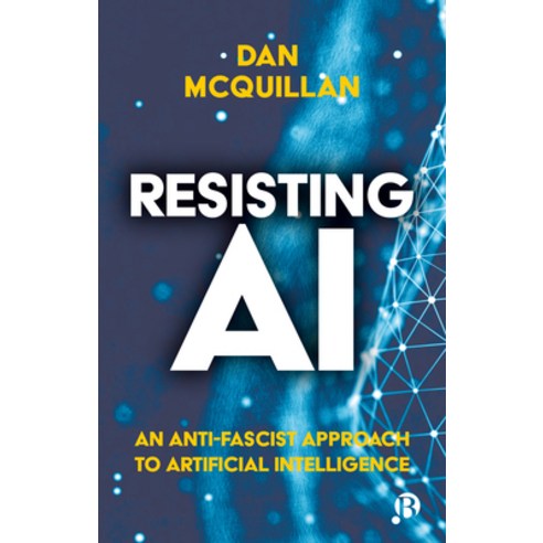 (영문도서) Resisting AI: An Anti-Fascist Approach to Artificial Intelligence Paperback, Bristol University Press, English, 9781529213508