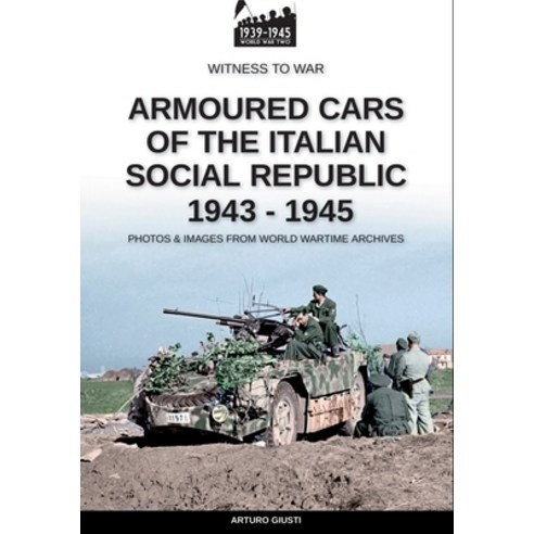 (영문도서) Armoured cars of the Italian Social Republic 1943-1945 Paperback, Soldiershop, English, 9791255890676