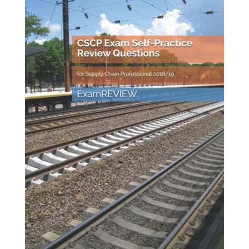 CSCP Exam Self-Practice Review Questions for Supply Chain Professional 2018/19 Paperback, Createspace Independent Publishing Platform