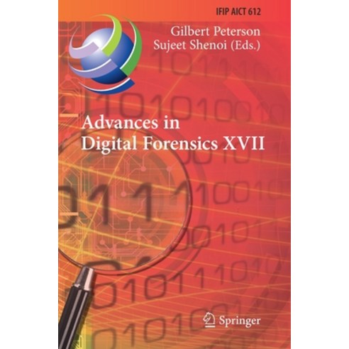 (영문도서) Advances in Digital Forensics XVII: 17th Ifip Wg 11.9 International Conference Virtual Event... Paperback, Springer, English, 9783030883836