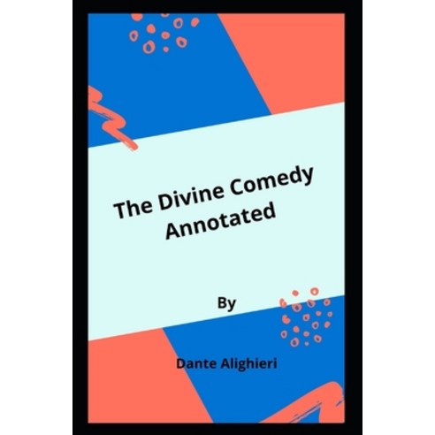The Divine Comedy Annotated Paperback, Independently Published, English, 9798592551758