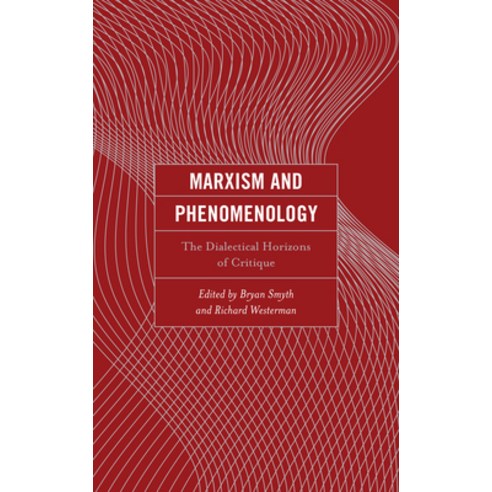 (영문도서) Marxism and Phenomenology: The Dialectical Horizons of Critique Hardcover, Lexington Books, English, 9781793622556