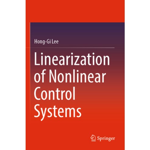 (영문도서) Linearization of Nonlinear Control Systems Paperback, Springer, English, 9789811936456