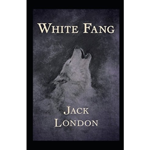 (영문도서) White Fang Annotated Paperback, Independently Published, English, 9798464346062