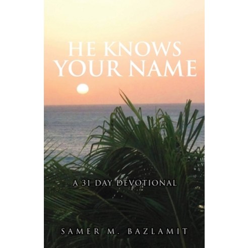 (영문도서) He Knows Your Name: A 31 Day Devotional Paperback, Xulon Press, English, 9781662823244