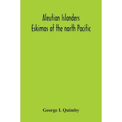 Aleutian Islanders; Eskimos Of The North Pacific Paperback, Alpha Edition, English, 9789354302053